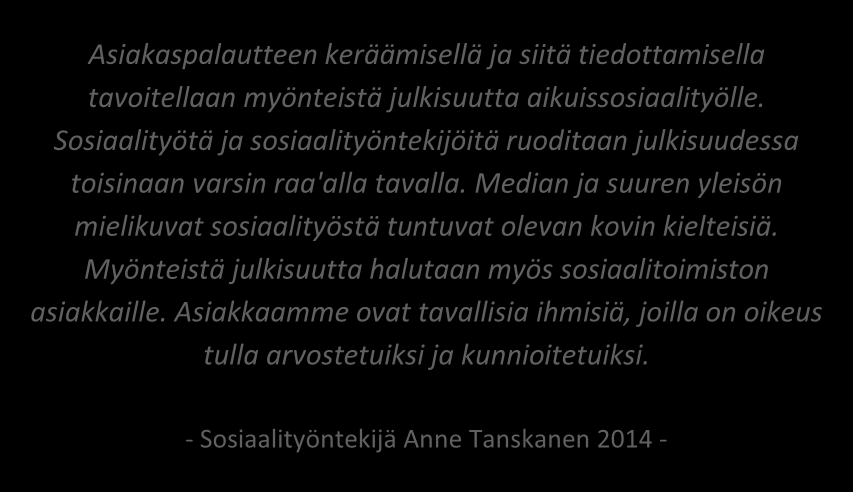 Tuloksista tiedottaminen Asiakkaat Muut kuntalaiset Media Asiakaspalautteen tuloksista on hyvä tiedottaa laajemminkin.