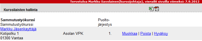 Kurssille hyväksyminen Hakassa kurssinjohtajatunnuksilla a) b) c) d) e) f) g) Painamalla kurssin linkkiä, tulee ilmoittautuneiden tiedot, joissa näkyy: a) Nimi ja osoite b) Palokunta c)