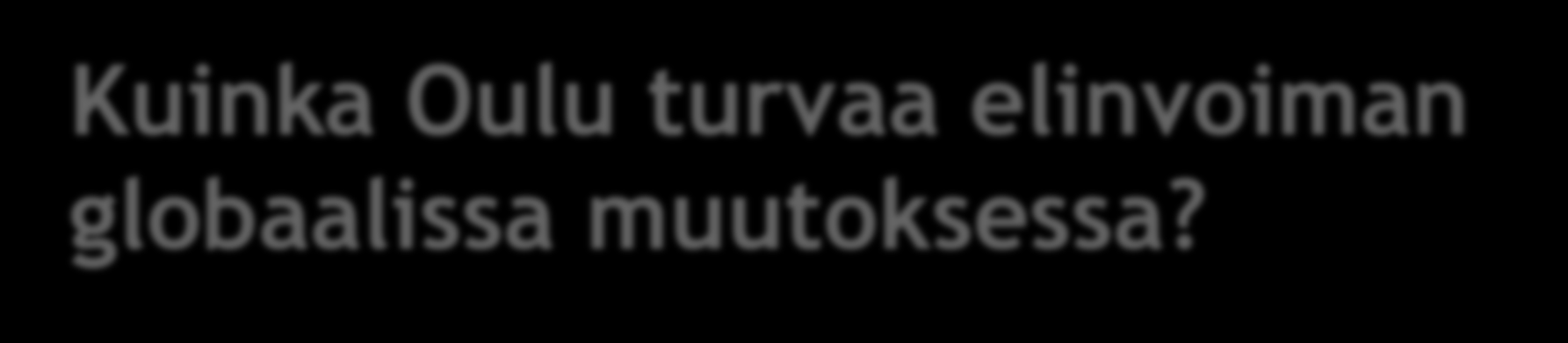 Oulun seutu on kuntarakenneuudistuksen edelläkävijä. Rakennemuutos iso haaste ja mahdollisuus.