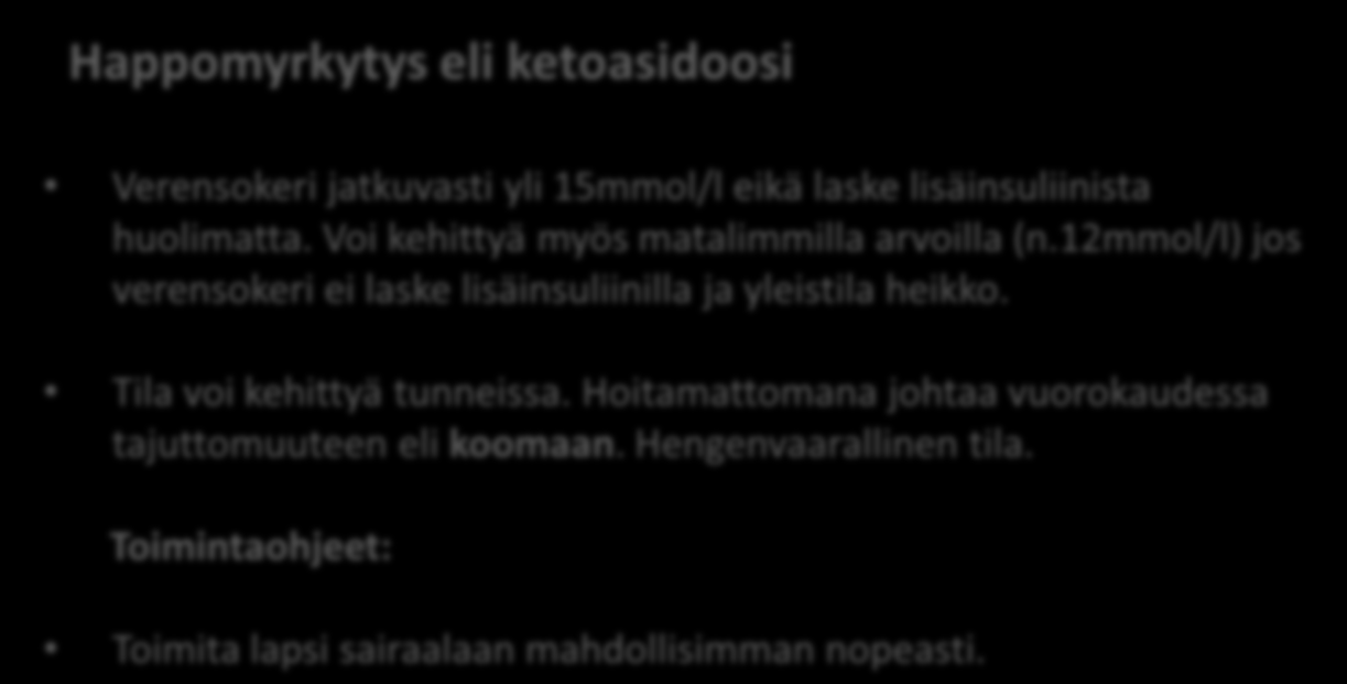 Ensiapu Insuliinisokki Verensokeriarvo alle 2mmol/l, raja yksilöllinen. Lapsi tajuton ja voi kouristella.