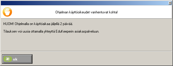 Ohjelman käyttö - ongelmatilanteet 45 Toiminta ongelmatilanteissa Käyttöoikeus on vanhentunut Kun Edukeeperin käyttölisenssi on vanhentumassa, Edukeeper alkaa käynnistyksen yhteydessä ilmoittaa