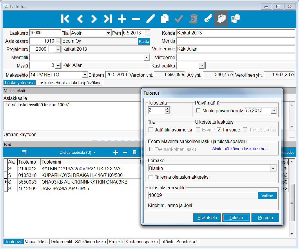 10.6 Finvoice laskun tulostaminen Finvoice-laskun lähetys ei juuri poikkea tavallisen laskun tulostusrutiinista.