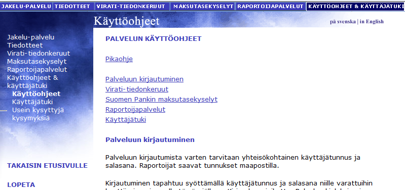 Jakelu-palvelu ohjeet Käyttöohjeet löytyvät Jakelu-palvelusta Suomen Pankin IT-tuki auttaa ongelmatilanteissa Sähköposti: