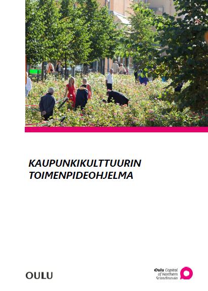 Kaupunkikulttuurin toimenpideohjelma Elämysten kaava on yksi toimintamalli kaupunkikulttuurin toimenpideohjelmassa Linjaa ensisijaisesti Oulun