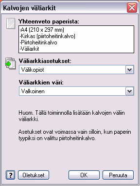 Paperi/tulostus Kalvojen väliarkit Tuo näkyviin Kalvojen väliarkit -ikkunan. Jos tämä valitaan, jokaisen kalvon jälkeen tulostetaan yksi tyhjä tai tulostettu arkki.