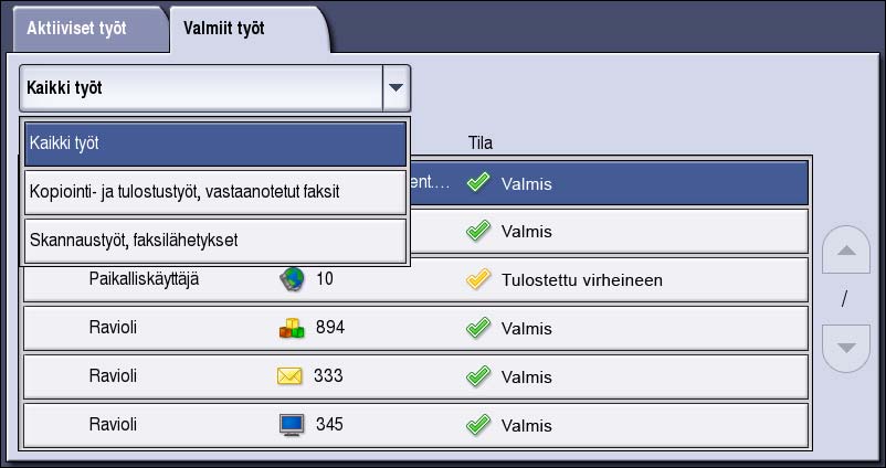 Töiden tila Valitse Valmiit työt. Luettelo valmiista töistä tulee näkyviin. Voit selata töitä ylös- ja alasnäppäimillä.