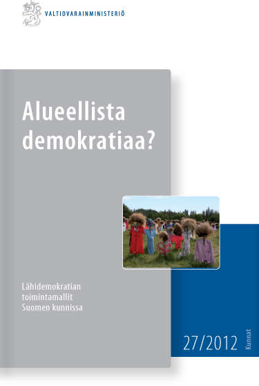 JULKAISUJA Alueellista demokratiaa Lähidemokratian toimintamallit Suomen kunnissa Ritva Pihlaja ja Siv Sandberg. Valtiovarainministeriö 27/2012.