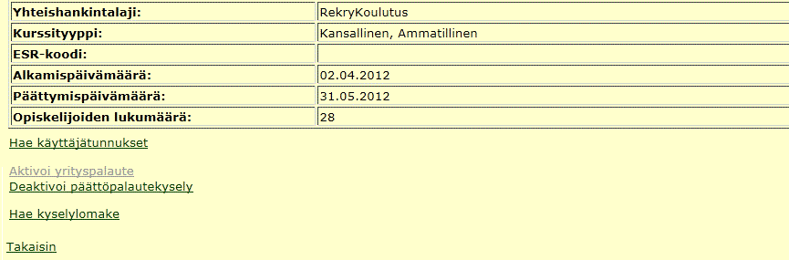 Yrityspalautteen vastaajia ovat yhteishankinnassa mukana olevien yritysten edustajia. Saat koulutuksen hankkijalta heidän lukumääränsä ja yhteystietonsa. Napsauta sitten Jatka.