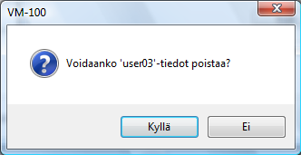 Järjestelmänvalvojatila 4 Käyttäjien poistaminen 1. Valitse poistettava käyttäjä kirjautumisasetusvalintaikkunasta. 2. Napsauta [Poista]-painiketta.