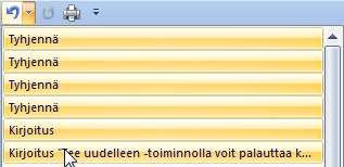 Word2007 Startti 10 Kumoa-toiminto Kumoamistoiminnolla voit peruuttaa tehtyjä toimintoja joko yksitellen tai useita kerralla. Tehdyt toiminnot näet kumoamispainikkeen luettelossa.