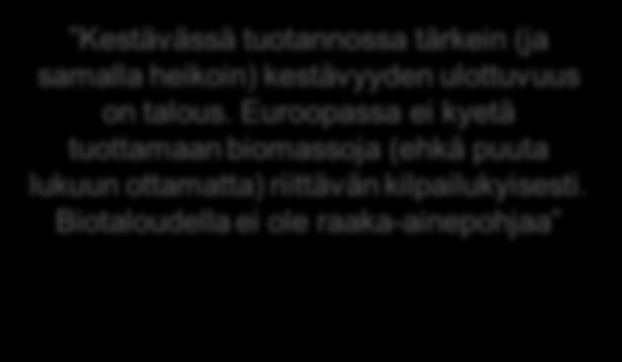 Muita ehdotettuja teemaryhmiä: Innovaatiotoimiin keskittyminen ja regulaatio keskeisessä asemassa Kestävässä tuotannossa tärkein (ja samalla heikoin) kestävyyden ulottuvuus on talous.