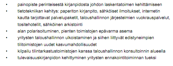 19 ville. Kirjanpito onkin muuttumassa johtamisen apuna käytettäväksi analysointivälineeksi. (Metsä-Tokila 2011.