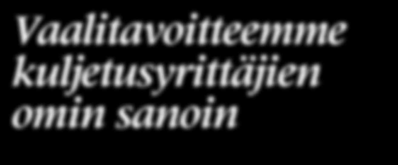 Vaalitavoitteemme kuljetusyrittäjien omin sanoin Olemme koonneet SKAL:n neljä vaaliteemaa tavoitelistoineen esitteeksi ja