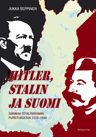 Sotakirjat ja historia Jukka Seppinen Hitler, Stalin ja Suomi Isänmaa totalitarismin puristuksessa 1935 1944 Jukka Seppinen on ulkoasianhallinnossa palvellut diplomaatti, lakimies ja historioitsija,