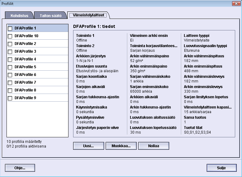 Profiilit Viimeistelylaitteet Tämä välilehti on käytettävissä, jos koneeseen on liitetty toisen valmistajan DFA-laite. Laiteprofiili luodaan ennen DFA-laitteen liittämistä koneeseen.