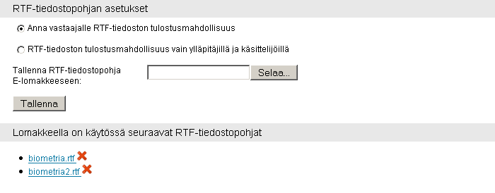 RTF-tiedostopohjan asetukset Anna vastaajalle RTF-tiedoston tulostusmahdollisuus RTF-tiedoston tulostusmahdollisuus vain ylläpitäjillä ja käsittelijöillä Tallenna RTF-tiedostopohja E-lomakkeeseen