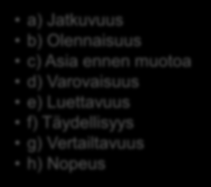 8 1. Kirjanpidosta on oikeat ja riittävät tiedot 2. Tilinpäätöksessä meno on tulon tai hyödyn kohdalla 3. Kirjausperusteet ovat oikeat 4.