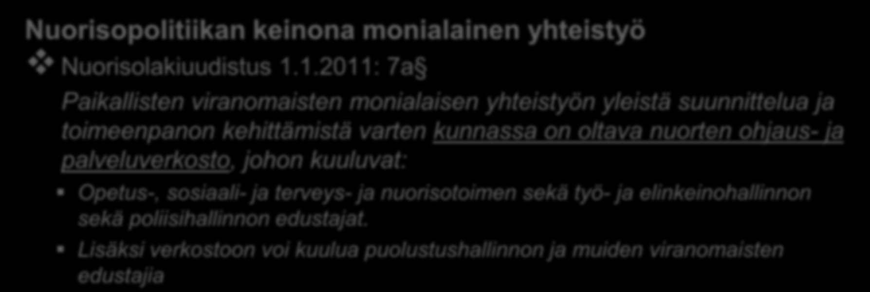 1.2011: 7a Paikallisten viranomaisten monialaisen yhteistyön yleistä suunnittelua ja toimeenpanon kehittämistä varten kunnassa on oltava