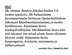 Maailmankansalainen ja media 39 1. päivä Serbiassa Rautaportin tie Kuva Tonavan rantatiestä. Se kulkee Tonavan vartta Itä-Serbian kautta Romanian puolella. (Kuva on käsitelty.