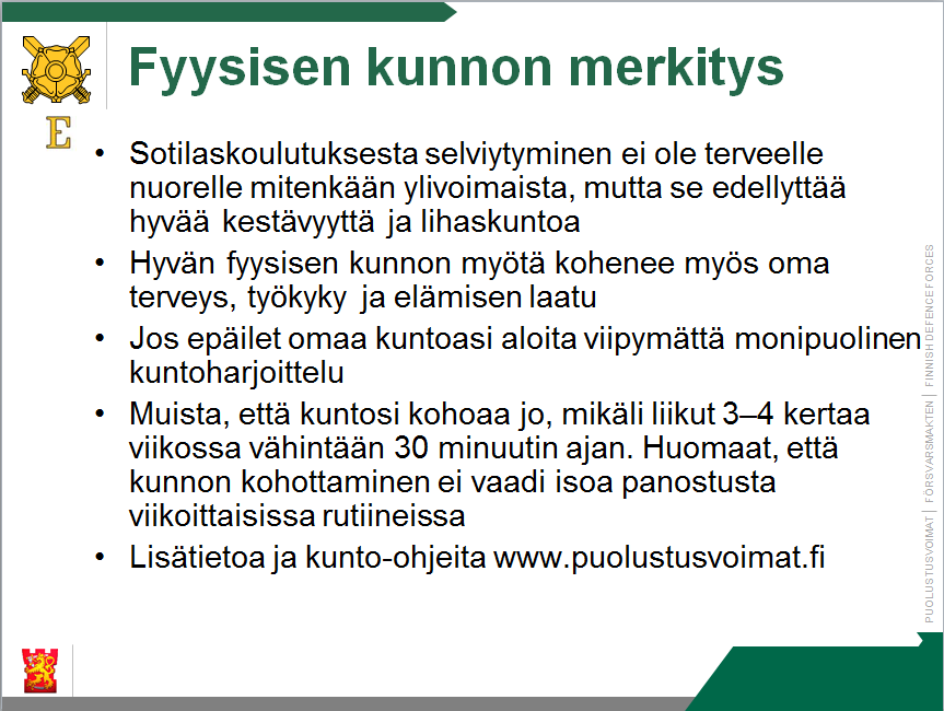 12 Kuva 2: Kutsuntapaikalla pidettävän kutsuntaoppitunnin diakuva 31, jossa korostetaan fyysisen kunnon merkitystä. 22 3.3. Kutsuntaikäisen ennakkoterveystarkastus Kutsuntaikäisten ennakkoterveystarkastukset toteutetaan kunnan terveyskeskuksessa.