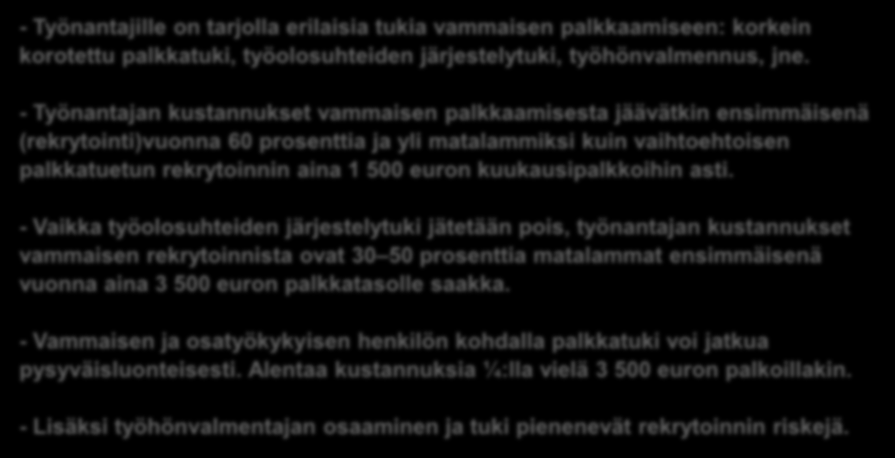 Työnantajan kustannukset vammaisen rekrytoinnista - Työnantajille on tarjolla erilaisia tukia vammaisen palkkaamiseen: korkein korotettu palkkatuki, työolosuhteiden järjestelytuki, työhönvalmennus,