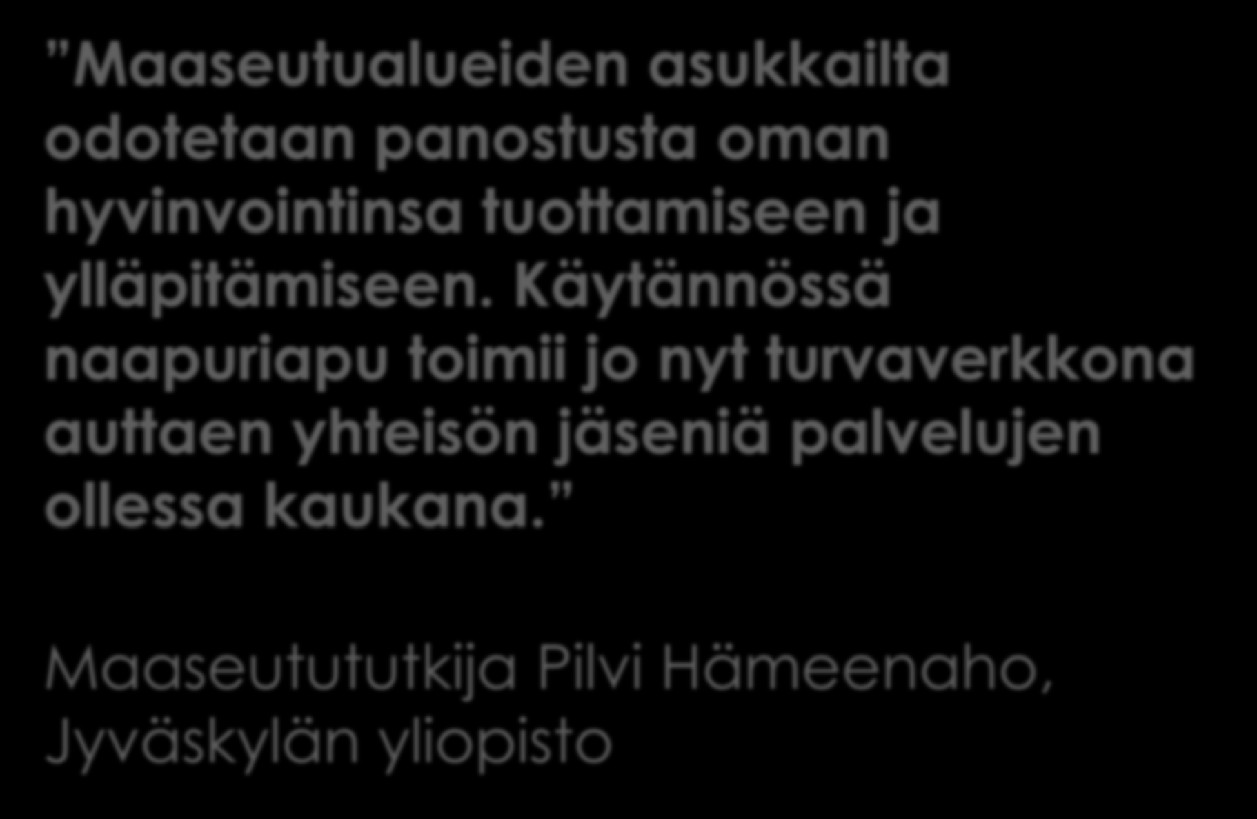 Maaseutualueiden asukkailta odotetaan panostusta oman hyvinvointinsa tuottamiseen ja ylläpitämiseen.