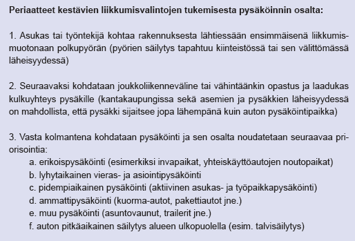 1. Pysäköinti tukee ekologisesti kestävää liikkumista ja viihtyisää kaupunkirakennetta Uusien asuntojen ja toimitilojen sijoittaminen hyvien joukkoliikenneyhteyksien varrelle sekä sekoittunut