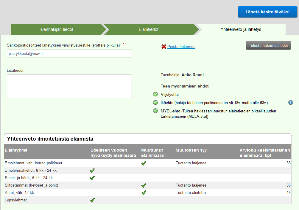 2.3 Yhteenveto ja lähetys Muista kirjoittaa sähköpostiosoitteesi sille varattuun kenttään ennen ennakon hakemuksen lähettämistä.