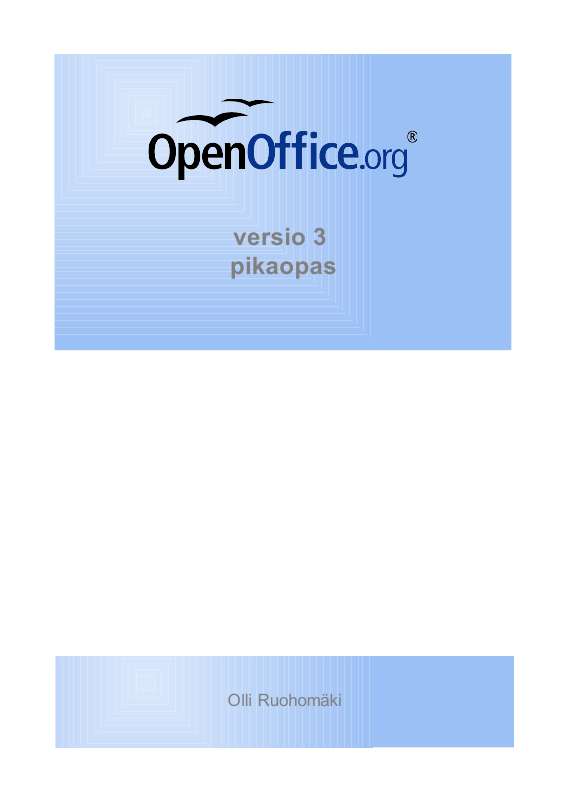 Yksityiskohtaiset käyttöohjeet ovat käyttäjänoppaassa Käyttöohje OPEN OFFICE OPENOFFICE 3 Käyttöohjeet OPEN OFFICE OPENOFFICE 3 Käyttäjän opas