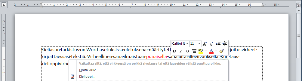 Kieliasun tarkistus! Kieliasun tarkistus on Word-asetuksissa oletuksena määritetty automaattiseksi, eli näet kirjoitusvirheet kirjoittaessasi tekstiä.