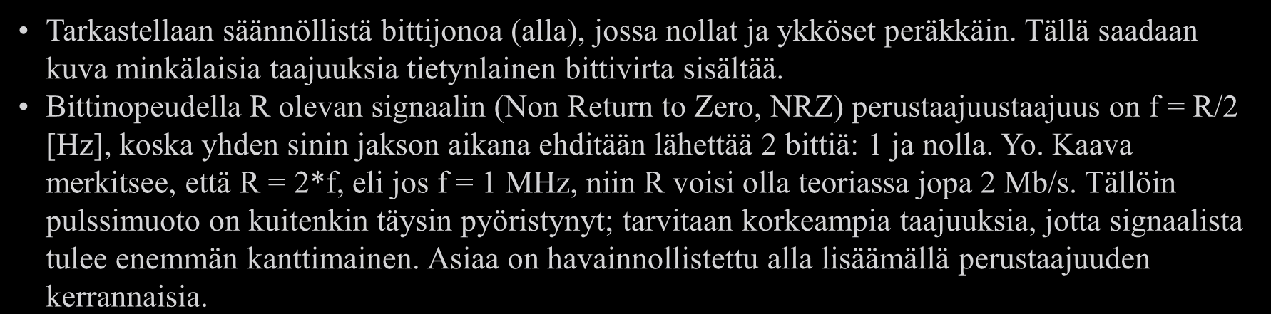 Digitaalisen signaali taajuudet ja kaistanleveys Tarkastellaan säännöllistä bittijonoa (alla), jossa nollat ja ykköset peräkkäin.