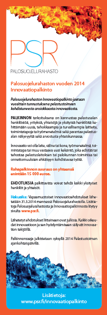 Innovaatiopalkinto Palosuojelurahaston Innovaatiopalkinto jaetaan vuosittain tunnustuksena pelastustoimeen kohdistuneesta ansiokkaasta innovaatiosta.