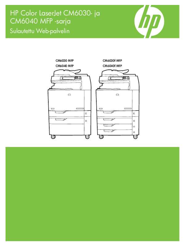 Yksityiskohtaiset käyttöohjeet ovat käyttäjänoppaassa Käyttöohje HP COLOR LASERJET CM6030/CM6040 MFP Käyttöohjeet HP COLOR LASERJET CM6030/CM6040 MFP Käyttäjän opas HP