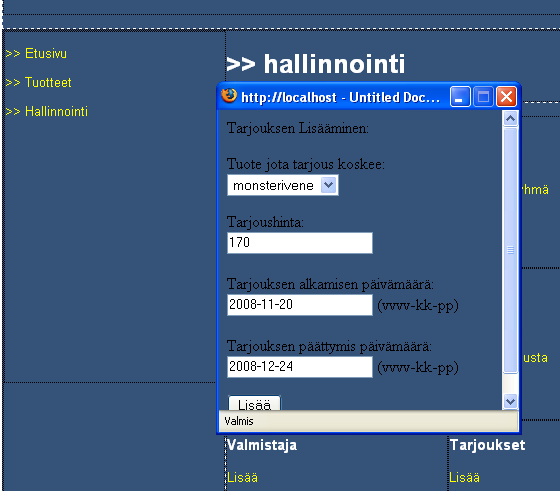 37 7.3.3 Tarjouksen lisääminen Työntekijöillä ja ylläpitäjillä on mahdollisuus lisätä tuotteita, valmistajia, tuoteryhmiä, tarjouksia, uutisia ja sekä asiakkaita.