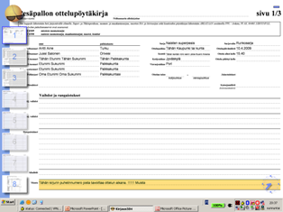 Muista mennä kirjoittamaan viimeistään ottelun aloituksen yhteydessä Muuta kenttään se oma puhelinnumero josta sinut tavoittaa ottelun aikana. Varaudu myös tarvittaessa vastaamaan.