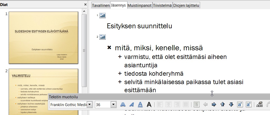 Tavallinen Tässä tilassa luodaan diat ja niihin tekstit, kuvat, efektit jne. Jäsennys Tällä näytöllä tarkastellaan ja muokataan esityksen tekstejä.