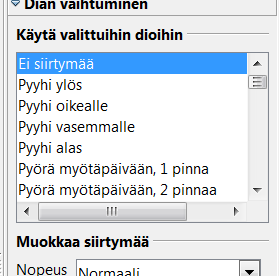 11 Dian vaihtuminen Oletuksena diojen vaihdolle on: Ei siirtymää. Kun valitset siirtymätehosteen, voit myös säätää siirtymää monella tavalla (tarkemmin s. 70).