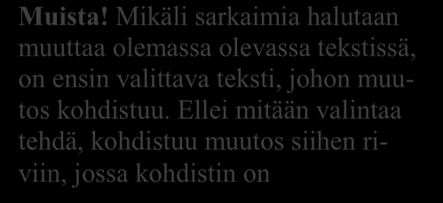 LibreOffice 24 (54) Sarkaimet Sarkaimen avulla sijoitetaan tekstiä vaakasuunnassa tiettyyn kohtaan. Sarkain kohdistuu tiettyyn riviin ja sitä on käytettävä jokaisessa kohdassa erikseen.