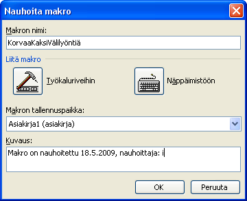 KSAO Liiketalous 2 Makron suunnittelelminen Makro kannattaa suunnitella huolellisesti etukäteen vaihe vaiheelta.