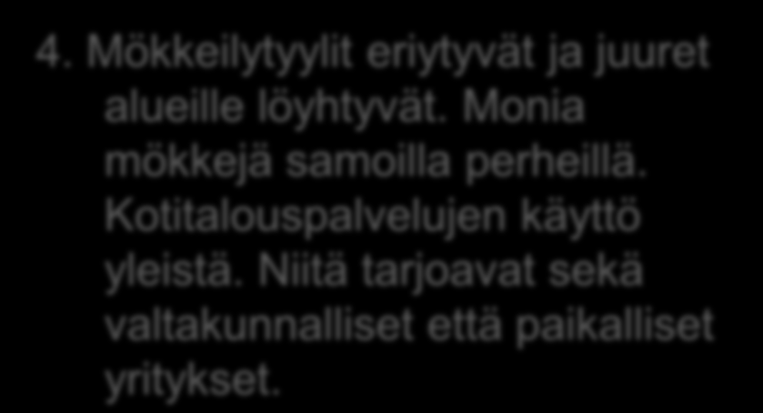 Yhteenveto: Mökkeily ja maaseudun palveluympäristöjen kehitys 1. Harvat mökkiläiset maatalousvaltaisen yhteisön osana: Itse tekeminen ja vaihdanta. 3.