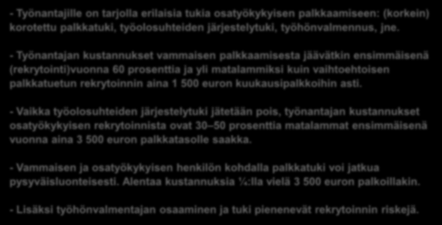 Työnantajan kustannukset vammaisen rekrytoinnista - Työnantajille on tarjolla erilaisia tukia osatyökykyisen palkkaamiseen: (korkein) korotettu palkkatuki, työolosuhteiden järjestelytuki,