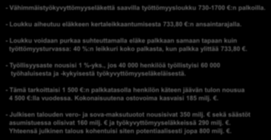 Vähimmäistyökyvyttömyyseläkeläisten työttömyysloukku - Yhteenveto - Vähimmäistyökyvyttömyyseläkettä saavilla työttömyysloukku 730-1700 :n palkoilla.