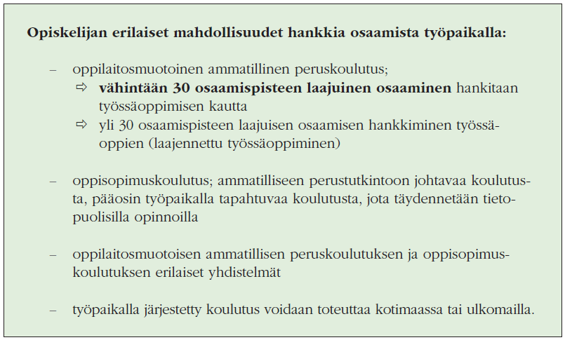 37 kautta hankittu osaaminen voi olla huomattavasti laajempi kuin 30 osaamispistettä, eli ylärajaa työssäoppimisen kautta hankitun osaamisen laajuudelle ei ole asetettu.