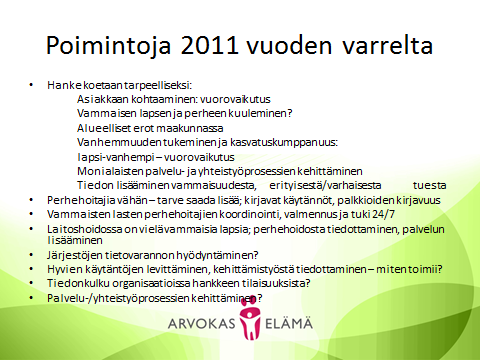 22 Hankkeen aikana tavoitellun vammaisia lapsia ja perheitä sekä perhehoitajia tukevan toimintamallin kehittämisessä hyödynnetään jo tehtyä valtakunnallista kehittämistyötä arvioiden yhdessä