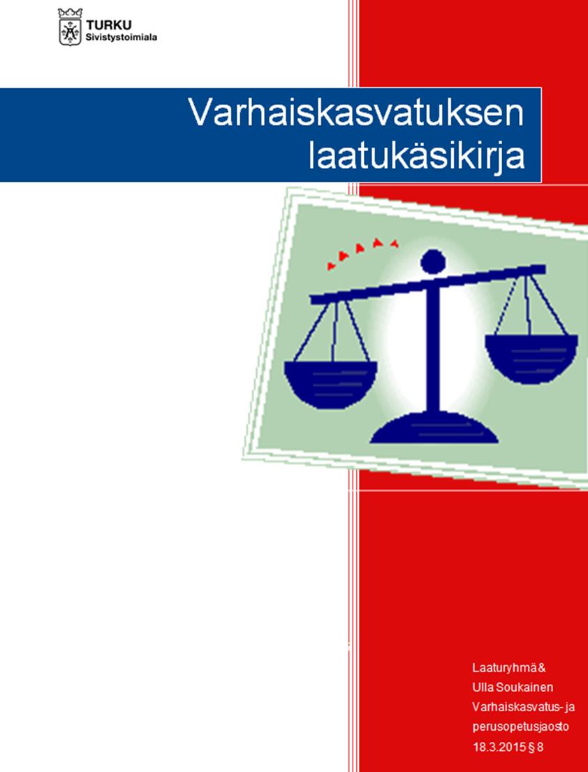 Turun varhaiskasvatuksen laatukäsikirja löytyy http://www.turku.