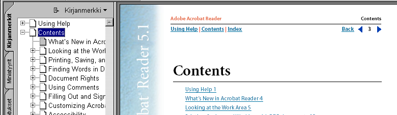 Ohjeen käyttö Ohjeen käyttäminen Sisällys Hakemisto Takaisin 1 Ohjeen käyttö Online-ohjeiden käyttö Adobe Acrobat Reader 5.1 -ohjelmisto sisältää täydellisen PDF-muotoisen ohjejärjestelmän.