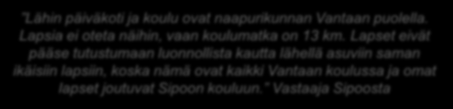 Elämä olisi paljon helpompaa, jos olisi mahdollisuus ja oikeus käyttää lähimpiä palveluita, kuten kouluja ja päiväkoteja.