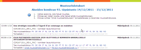 Muutosehdotuksen peruminen Sinun on mahdollista perua tekemäsi muutosehdotus. Avaa muutosehdotus kohdasta Omat muutosehdotukseni ja klikkaa kohtaa Peru tämä muutosehdotus.
