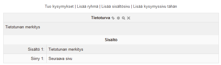 105 1.. 2.. 3.. 7.5.2.4 Lisää ryhmä Ryhmä tarkoittaa joukkoa kysymyksiä, jotka on määritelty ryhmäksi.