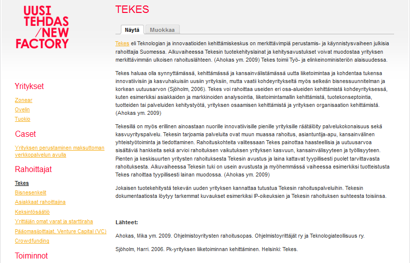 35 (40) Kuvio 7: Rahoitusoppaan rahoittajasivu Uuden Tehtaan internet-sivustolla Lyhyt yhteenveto rahoittajasta sisältää myös lähdeluettelon, jotta lukija tietää mihin tietoihin yhteenveto perustuu.